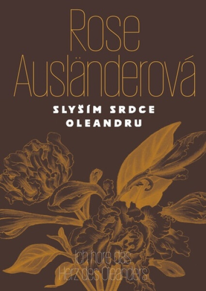 Slyším srdce oleandru / Ich höre das Herz des Oleanders - Rose Ausländer