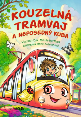 Kouzelná tramvaj a neposedný Kuba - Vladimír Dyk; Miluše Hertlová; Marie Koželuhová