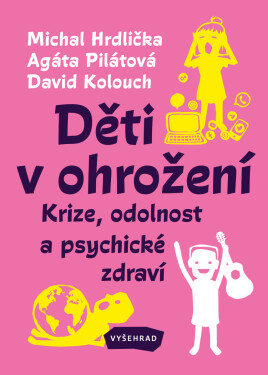 Děti v ohrožení - Michal Hrdlička, Agáta Pilátová, David Kolouch