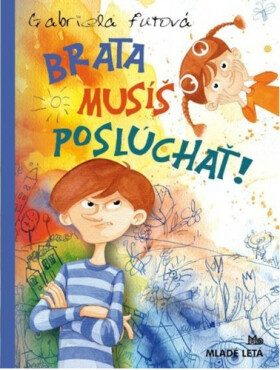 Brata musíš poslúchať!