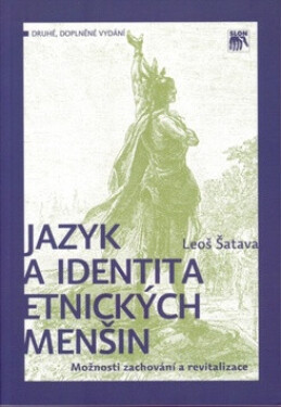 Jazyk a identita etnických menšin. Možnosti zachování a revitalizace - Leoš Šatava