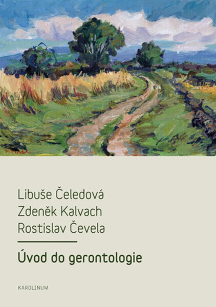 Úvod do gerontologie - Libuše Čeledová, Rostislav Čevela, Zdeněk Kalvach