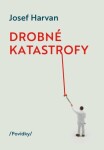 Drobné katastrofy - Josef Harvan