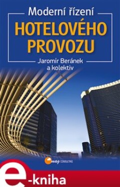Moderní řízení hotelového provozu. 5., zcela přepracované vydání - kol., Jaromír Beránek e-kniha