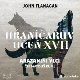 Arazanini vlci - John Flanagan - audiokniha