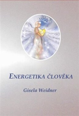 Energetika člověka Gisela Weidner