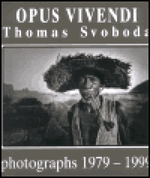 Opus Vivendi. photographs 1979 - 1999 - Thomas Svoboda