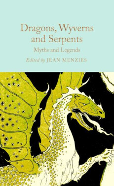 Dragons, Wyverns and Serpents: Myths and Legends - Jean Menziesová