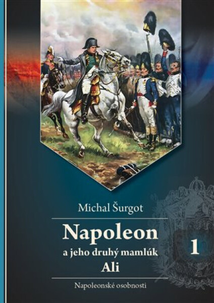 Napoleon a jeho druhý mamlúk Ali 1 - Michal Šurgot