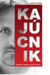 Kajúcnik Skutočný príbeh Ľudovíta Makóa Martin Turček