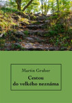 Cestou do velkého neznáma - Martin Gruber