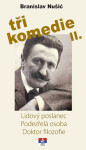 Tři komedie II. Lidový poslanec, Podezřelá oosoba, Doktor filozofie Nušić Branislav