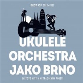 Světové hity v netradičním pojetí - CD - Orchestra jako Brno Ukulele