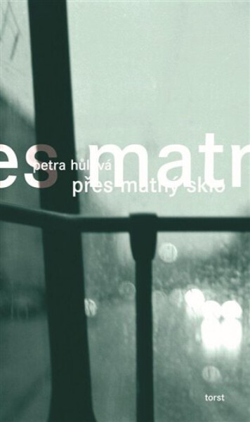 Přes matný sklo - Petra Hůlová