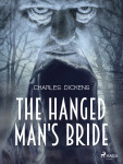The Hanged Man's Bride - Charles Dickens