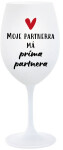 MOJE PARTNERKA MÁ PRÍMA PARTNERA - bílá sklenice na víno 350 ml