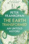 The Earth Transformed: An Untold History, 1. vydání - Peter Frankopan