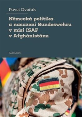 Německá politika nasazení Bundeswehru misi ISAF Afghánistánu Pavel Dvořák