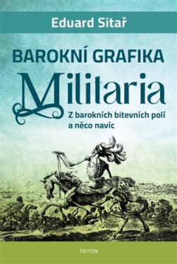 Barokní grafika - Militaria - Eduard Sitař