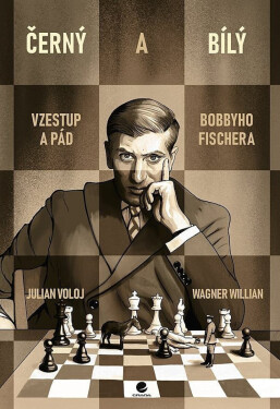 Černý a bílý - Vzestup a pád Bobbyho Fishera (poškozená) - Julian Voloj, Willian Wagner