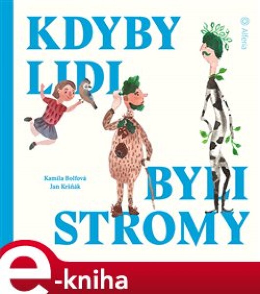 Kdyby lidi byli stromy - Jan Kršňák, Kamila Bolfová e-kniha