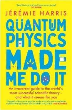 Quantum Physics Made Me Do It - Jeremie Harris
