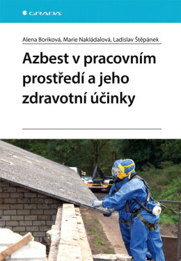 Azbest v pracovním prostředí a jeho zdravotní účinky - Marie Nakládalová