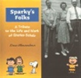 Sparky’s Folks - A Tribute to the Life and Work of Charles Schulz - Dan Shanahan