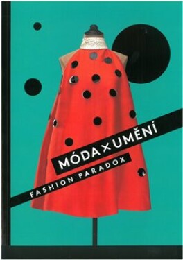 Móda x Umění, Fashion Paradox - Martina Vítková