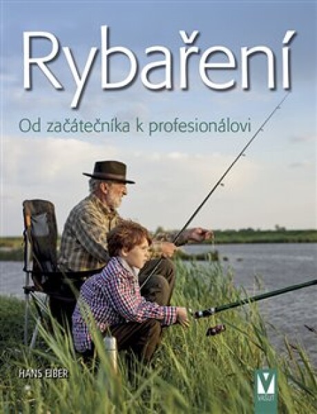 Rybaření – Od začátečníka k profesionálovi - Hans Eiber