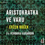 Aristokratka ve varu Evžen Boček audiokniha