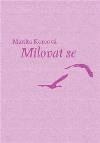 Milovat se - Marika Korcová