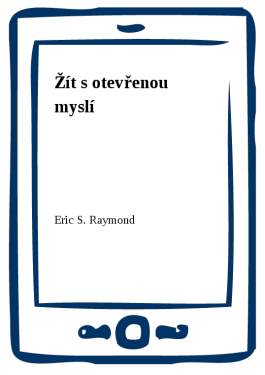 Žít s otevřenou myslí - Eric S. Raymond