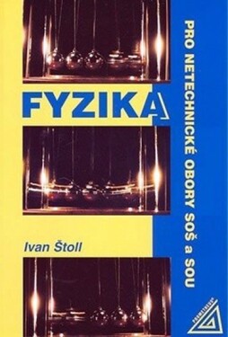 Fyzika pro netechnické obory SOŠ a SOU - Ivan Štoll