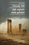 Osudy říší - Jak zajistit naše přežití - John Bagot Glubb