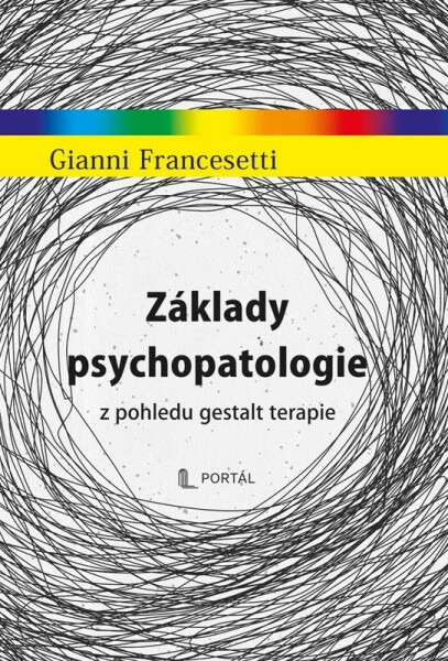 Základy psychopatologie z pohledu gestalt terapie - Gianni Francesetti