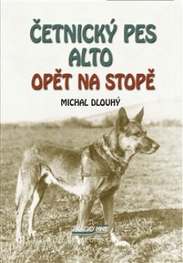 Četnický pes Alto opět na stopě Michal Dlouhý