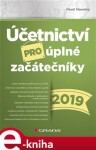 Účetnictví pro úplné začátečníky 2019 - Pavel Novotný e-kniha