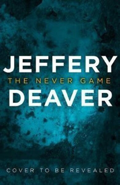The Never Game : The Gripping New Thriller from the No.1 Bestselling Author - Jeffery Deaver