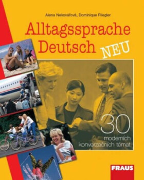 Alltagssprache Deutsch Neu - učebnice - Alena Nekovářová, Dominique Flieger