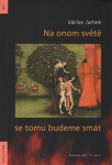 Na onom světě se tomu budeme smát Václav Jamek