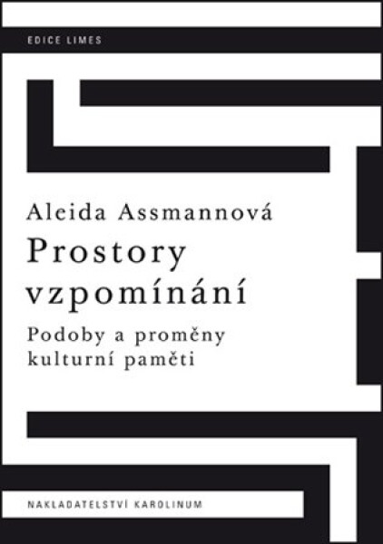 Prostory vzpomínání - Podoby a proměny kulturní paměti - Aleida Assmannová