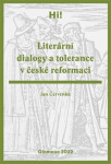 Literární dialogy a tolerance v české reformaci - Jan Červenka