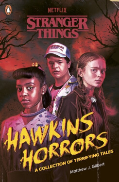 Stranger Things: Hawkins Horrors - Matthew J. Gilbert