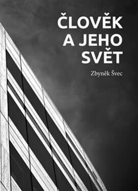 Člověk jeho svět Zbyněk Švec