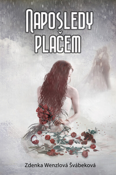 Naposledy plačem - Zdenka Wenzlová Švábeková