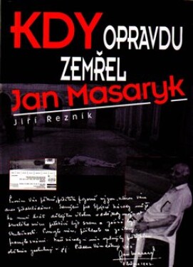 Kdy opravdu zemřel Jan Masaryk - Jiří Řezník; Karel Sýs