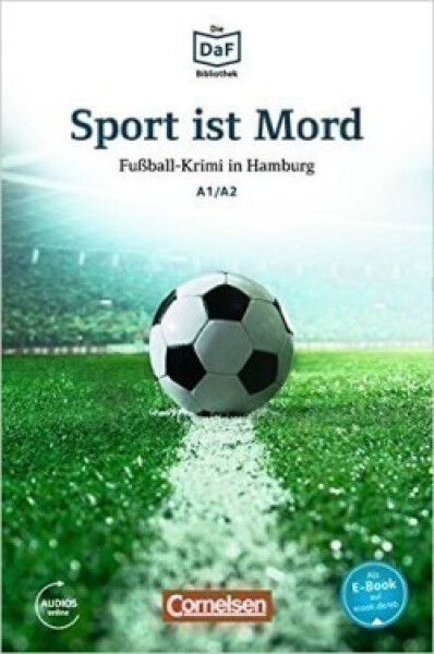 DaF Bibliothek A1/A2: Sport ist Mord: Fußball-Krimi in Hamburg + Mp3 - Roland Dittrich