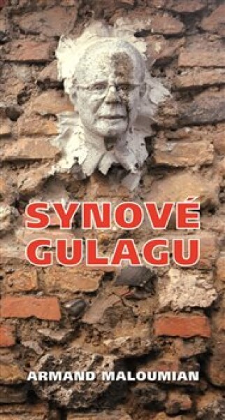 Synové gulagu Armand Maloumian