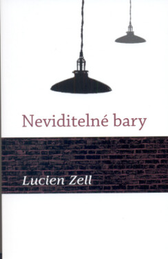 Neviditelné bary - Lucien Zell - e-kniha